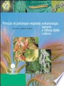 Principi di patologia vegetale, entemologia agraria e difesa delle colture. Per gli Ist. tecnici e professionali
