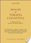 Principi di terapia cognitiva. Un approccio nuovo alla cura dei disturbi affettivi