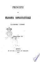 Principii di filosofia soprannaturale libri tre [per Pietro Rossi]