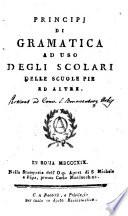 Principj di gramatica ad uso degli scolari delle scuole pie ed altre