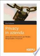 Privacy in azienda. Manuale di formazione per titolari, responsabili e incaricati