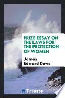 Prize Essay on the Laws for the Protection of Women