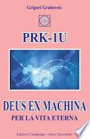 Prk-1u Deus Ex Machina Per La Vita Eterna