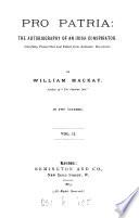 Pro patria: the autobiography of an Irish conspirator, ed. [or rather written] by W. Mackay