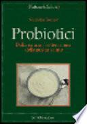 Probiotici. Dalla natura i batteri amici della nostra salute