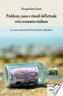 Problemi, cause e rimedi dell’attuale crisi economica italiana