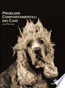 Problemi comportamentali dei cani. Come capire e recuperare i disturbi del comportamento secondo un approccio cognitivo e una visione antropologica