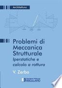 Problemi di Meccanica Strutturale. Iperstatiche e calcolo a rottura