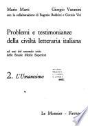 Problemi e testimonianza della civiltà letteraria italiana ad uso del secondo ciclo delle scuole medie superiori: L'umanesimo