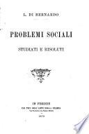 Problemi sociali studiati e risoluti L. Di Bernardo