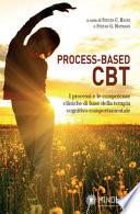 Process-based CBT. I processi e le competenze cliniche di base della terapia cognitivo-comportamentale