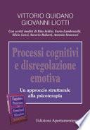 Processi cognitivi e disregolazione emotiva. Un approccio strutturale alla psicoterapia