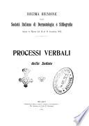 Processi verbali delle sedute ... riunione della Societa italiana di dermatologia e sifilografia