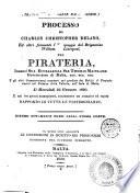 Processo di Charles Christopher Delano, ed altri formanti l'equipaggio del Brigantino William, di Liverpool, per pirateria, innanzi Sua Eccellenza sir Thomas Maitland governatore di Malta ... Dietro notamenti presi nella stessa corte. Al quale sono aggiunte le confessioni in iscritto dei prigionieri prodotte nel giudizio suddetto