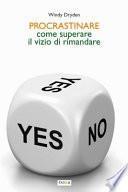Procrastinare. Come superare il vizio di rimandare