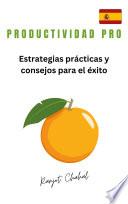 Libro Productividad Pro: Estrategias prácticas y consejos para el éxito