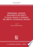 Produzione, gestione, smaltimento dei rifiuti in Italia, Francia e Germania tra diritto, tecnologia, politica