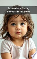 Professional Young Babysitter's Manual