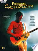 Professione: chitarrista. Con CD Audio