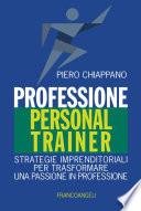 Professione Personal Trainer. Strategie imprenditoriali per trasformare una passione in professione