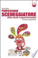 Professione sceneggiatore. Dritte, trucchi e segreti del mestiere