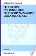 Professioni psicologiche e professionalizzazione della psicologia