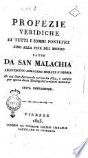 Profezie veridiche di tutti i sommi pontefici sino alla fine del mondo fatte da san Malachia arcivescovo armacano primate d'Ibernia di cui san Bernardo scrisse la vita, e cavata per opera di un teologo da' scrittori autentici