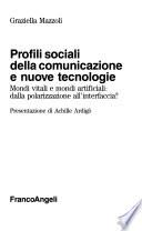 Profili sociali della comunicazione e nuove tecnologie. Mondi vitali e mondi artificiali: dalla polarizzazione all'interfaccia?