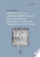 Profilo della libreria bresciana del seicento: Bozzola, Turlino, Tebaldini, Fontana