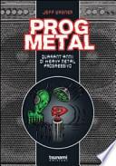 Prog metal. Quarant'anni di heavy metal progressivo
