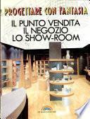 Progettare con fantasia il punto vendita, il negozio, lo show room