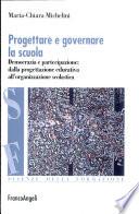 Progettare e governare la scuola. Democrazia e partecipazione: dalla progettazione educativa all'organizzazione scolastica