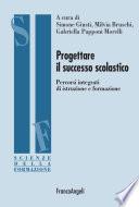 Progettare il successo scolastico. Percorsi integrati di istruzione e formazione
