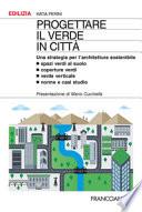 Progettare il verde in città. Una strategia per l'architettura sostenibile