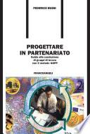 Progettare in partenariato. Guida alla conduzione di gruppi di lavoro con il metodo GOPP
