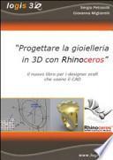 Progettare la gioielleria in 3D con Rhinoceros. Il nuovo libro per i designer orafi che usano il CAD