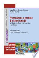 Progettazione e gestione di sistemi turistici. Territorio, sistemi di produzione e strategie