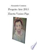 Progetto Arte 2015 – Zinetta Vasino Piga