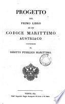 Progetto del primo libro di un codice marittimo austriaco contenente il diritto pubblico marittimo