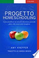 Progetto Homeschooling: Come pianificare un anno di educazione parentale adatto alla vostra realtà famigliare