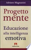 Progetto mente. Educazione alla intelligenza emotiva