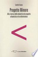 Progetto minore. Alla ricerca della minorità nel progetto urbanistico ed architettonico