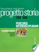 Progetto storia – Percorsi interdisciplinari. Economia e società. vol. I Produzione, consumi, mercati. 1350-1650