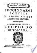 Proginnasmi poetici di Vdeno Nisiely da Vernio, Accademico Apatista. Volume primo \\-quinto!
