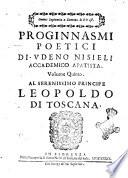 Proginnasmi poetici di Vdeno Nisiely da Vernio, Accademico Apatista. Volume primo \-quinto!