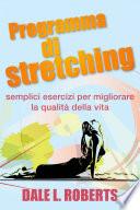 Programma di stretching: semplici esercizi per migliorare la qualità della vita