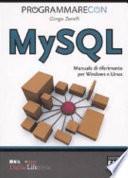 Programmare con MYSQL. Manuale di riferimento per Windows e Linux
