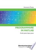 Programmare in Matlab. Guida passo dopo passo
