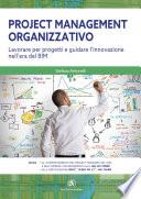 Project Management Organizzativo Lavorare per progetti e guidare l'innovazione nell'era del BIM