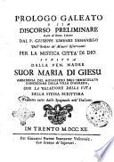 Prologo galeato, o sia Discorso preliminare fatto al dotto lettore dal p. Giuseppe Ximenez Samaniego ... per la Mistica città di Dio scritta dalla ven. madre suor Maria di Giesù ... Tradotto tutto dallo spagnuolo nell'italiano ..